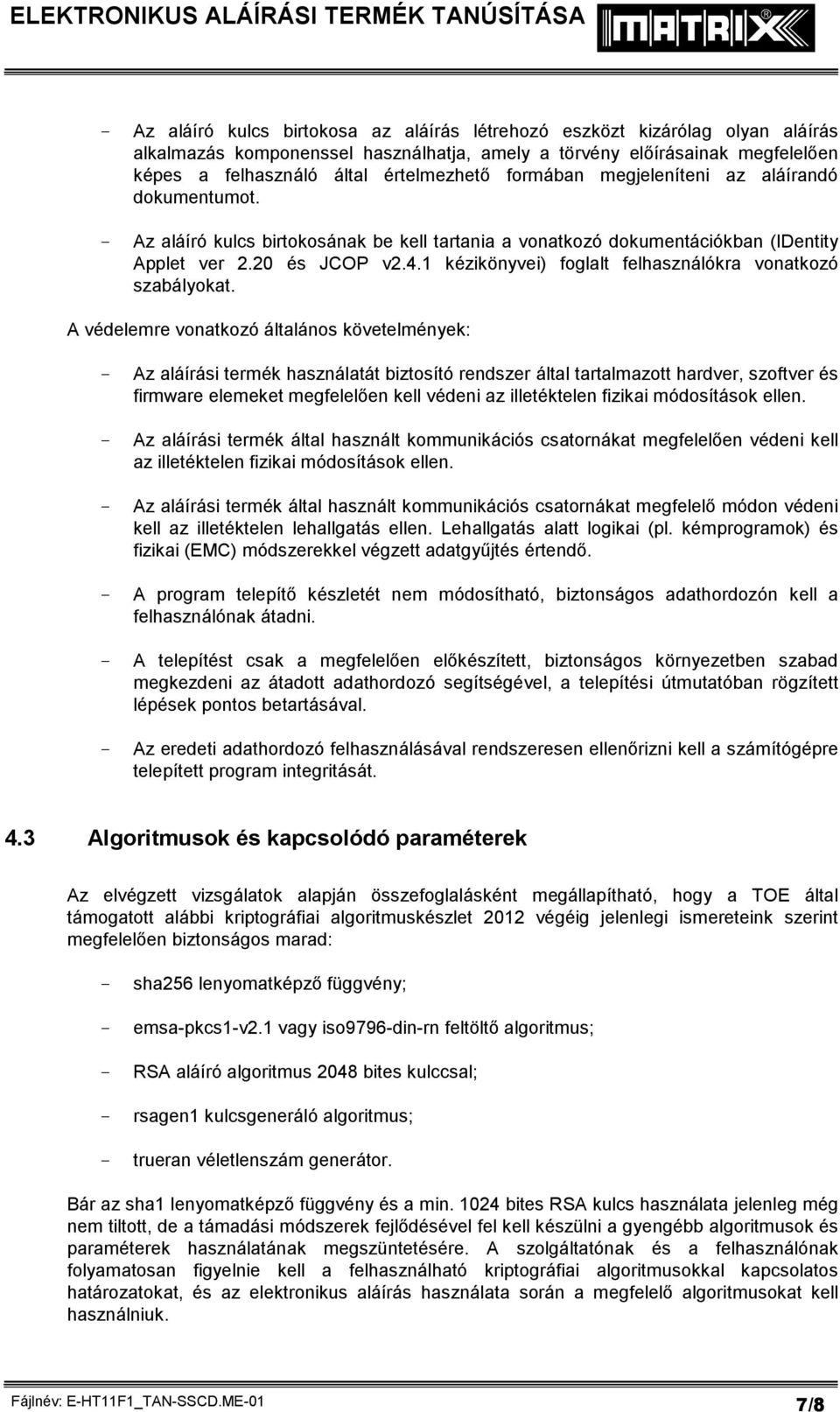 1 kézikönyvei) foglalt felhasználókra vonatkozó szabályokat.
