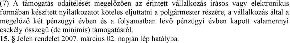 által a megelőző két pénzügyi évben és a folyamatban lévő pénzügyi évben kapott valamennyi