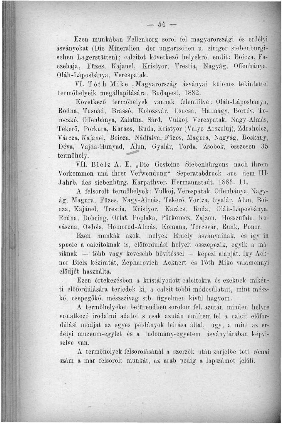 Tóth Miké Magyarország ásványai különös tekintettel termőhelyeik megállapítására. Budapest, 1882.