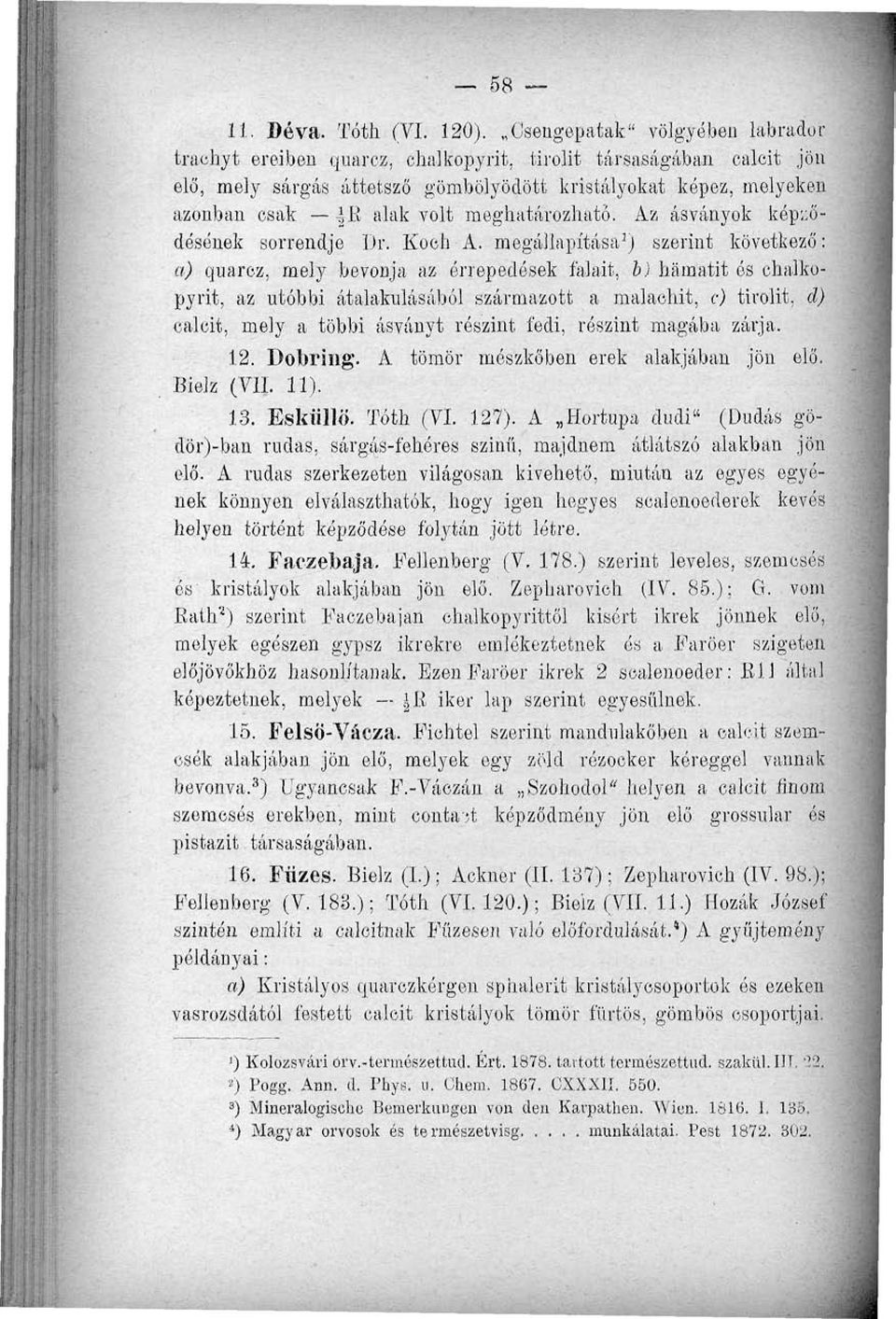 meghatározható. Az ásványok képződésének sorrendje I)r. Koeh A.
