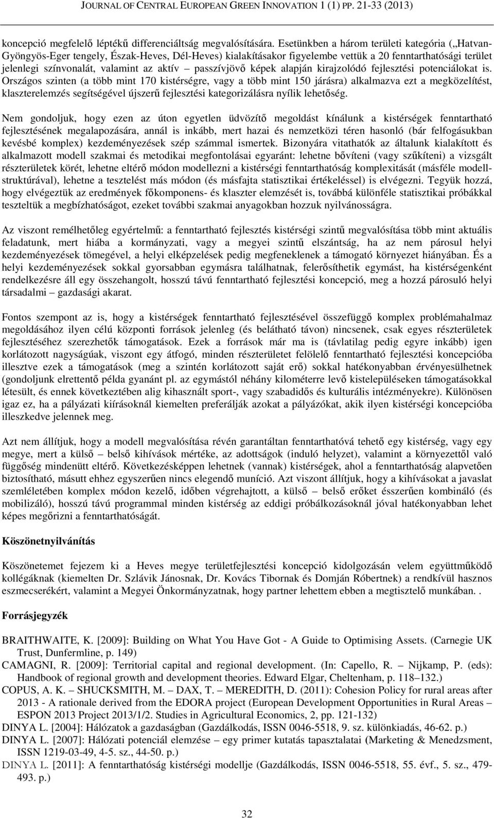 passzívjövő képek alapján kirajzolódó fejlesztési potenciálokat is.