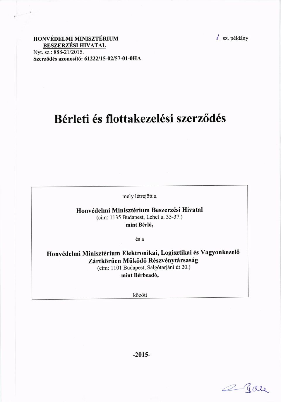 p6ld6ny B6rleti 6s flottakezel6si szerz6d6s mely letrej6tt a Honv6delmi Miniszt6rium Beszerz6si Hivatal (cim: