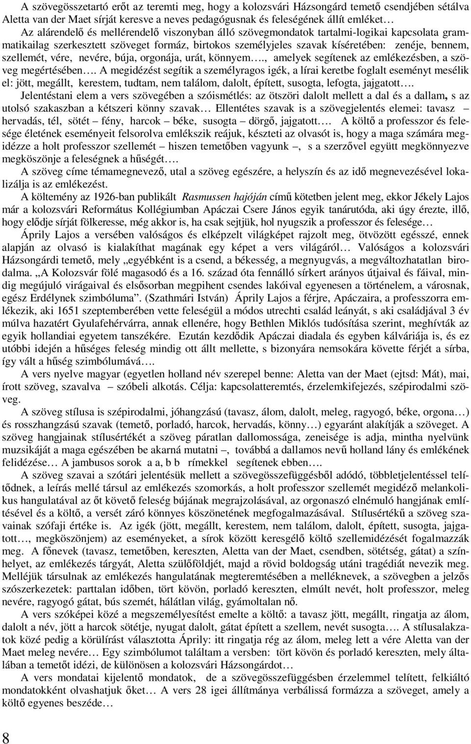 búja, orgonája, urát, könnyem., amelyek segítenek az emlékezésben, a szöveg megértésében.