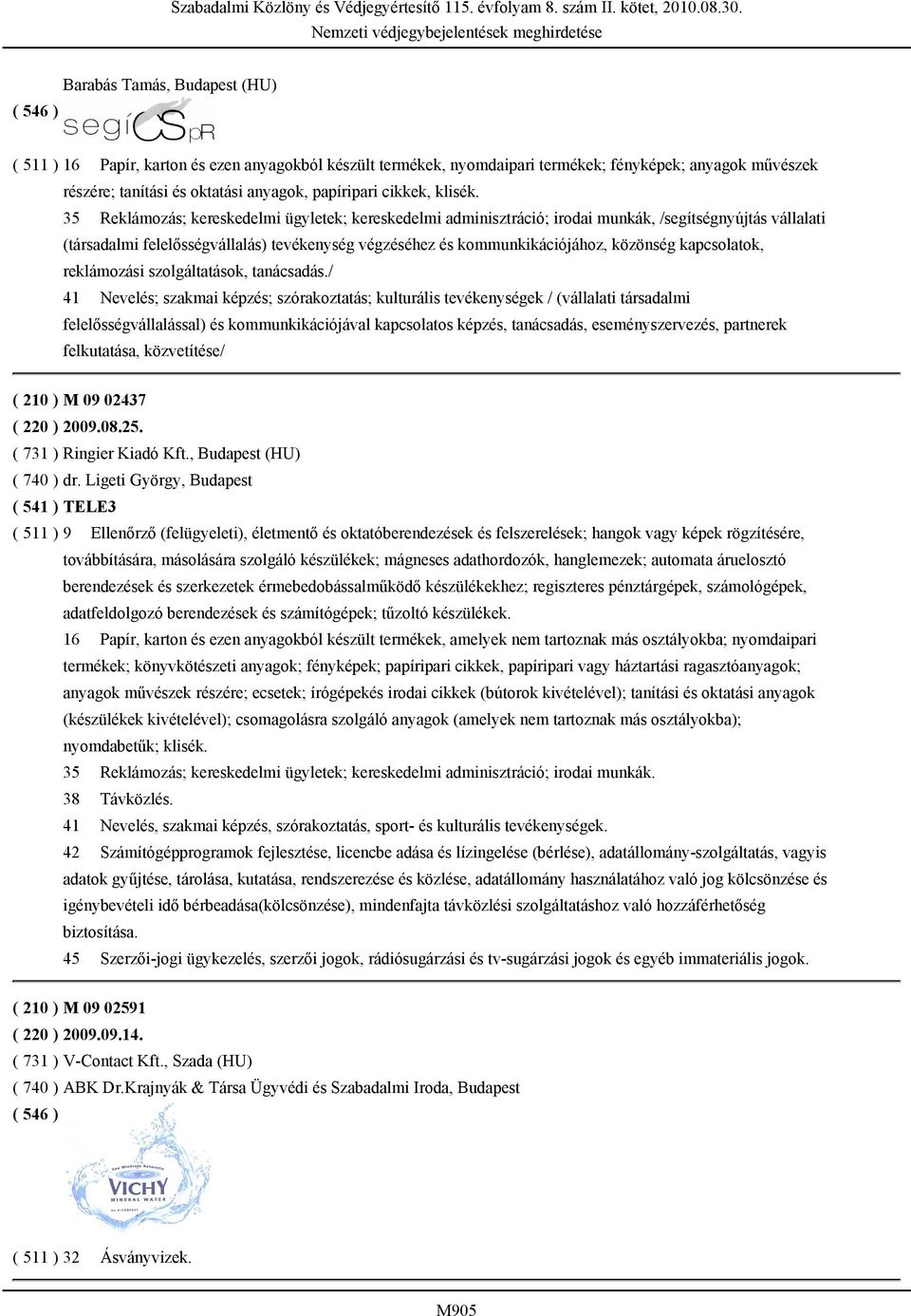 35 Reklámozás; kereskedelmi ügyletek; kereskedelmi adminisztráció; irodai munkák, /segítségnyújtás vállalati (társadalmi felelősségvállalás) tevékenység végzéséhez és kommunkikációjához, közönség