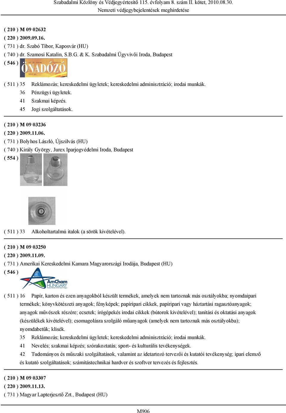 ( 210 ) M 09 03236 ( 220 ) 2009.11.06.