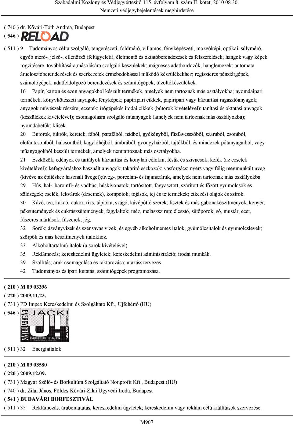 életmentő és oktatóberendezések és felszerelések; hangok vagy képek rögzítésére, továbbítására,másolására szolgáló készülékek; mágneses adathordozók, hanglemezek; automata áruelosztóberendezések és