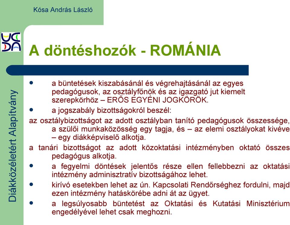 alkotja. a tanári bizottságot az adott közoktatási intézményben oktató összes pedagógus alkotja.