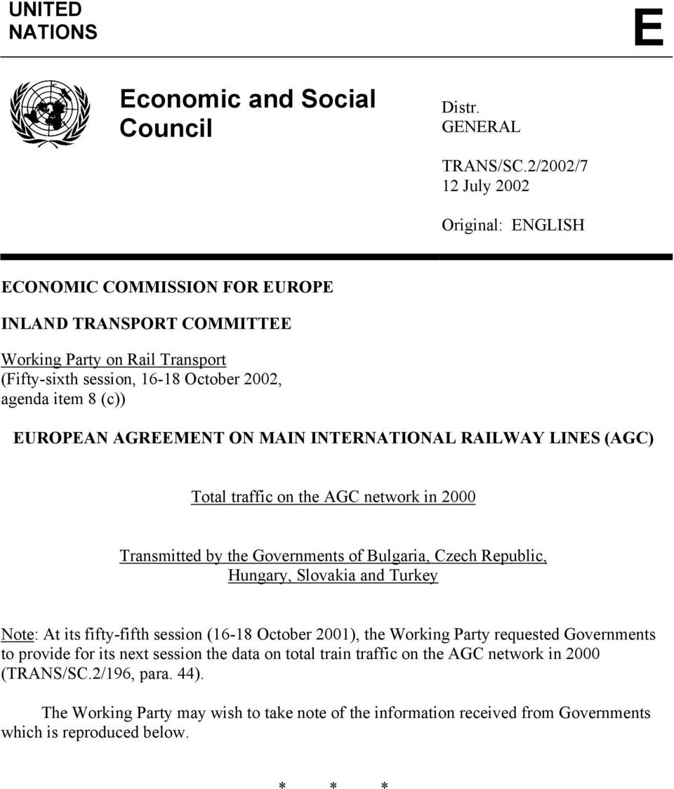 EUROPEAN AGREEMENT ON MAIN INTERNATIONAL RAILWAY LINES (AGC) Total traffic on the AGC network in 2000 Transmitted by the Governments of Bulgaria, Czech Republic, Hungary, Slovakia and Turkey