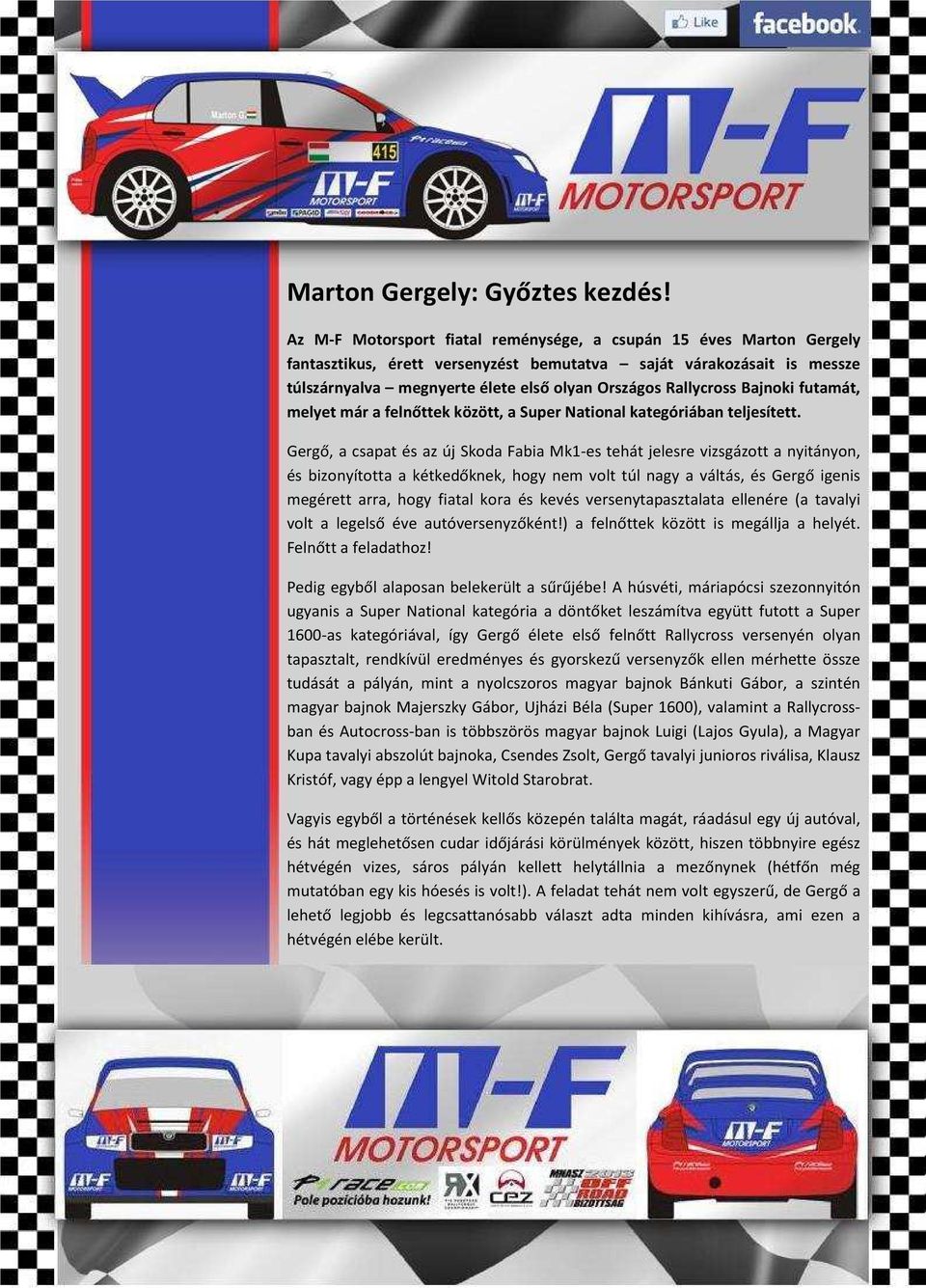Rallycross Bajnoki futamát, melyet már a felnőttek között, a Super National kategóriában teljesített.