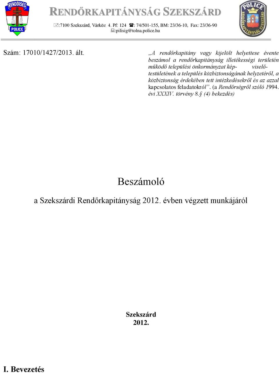 viselőtestületének a település közbiztonságának helyzetéről, a közbiztonság érdekében tett intézkedésekről és az azzal kapcsolatos feladatokról.