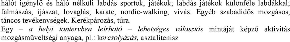 Egyéb szabadidős mozgásos, táncos tevékenységek. Kerékpározás, túra.