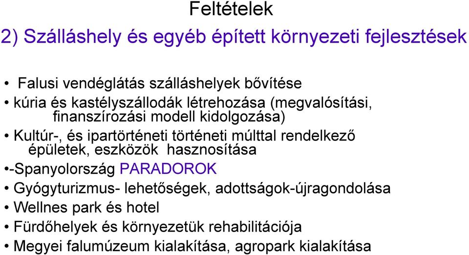 múlttal rendelkező épületek, eszközök hasznosítása -Spanyolország PARADOROK Gyógyturizmus- lehetőségek,