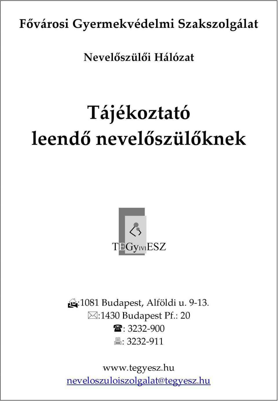 Budapest, Alföldi u. 9-13. :1430 Budapest Pf.