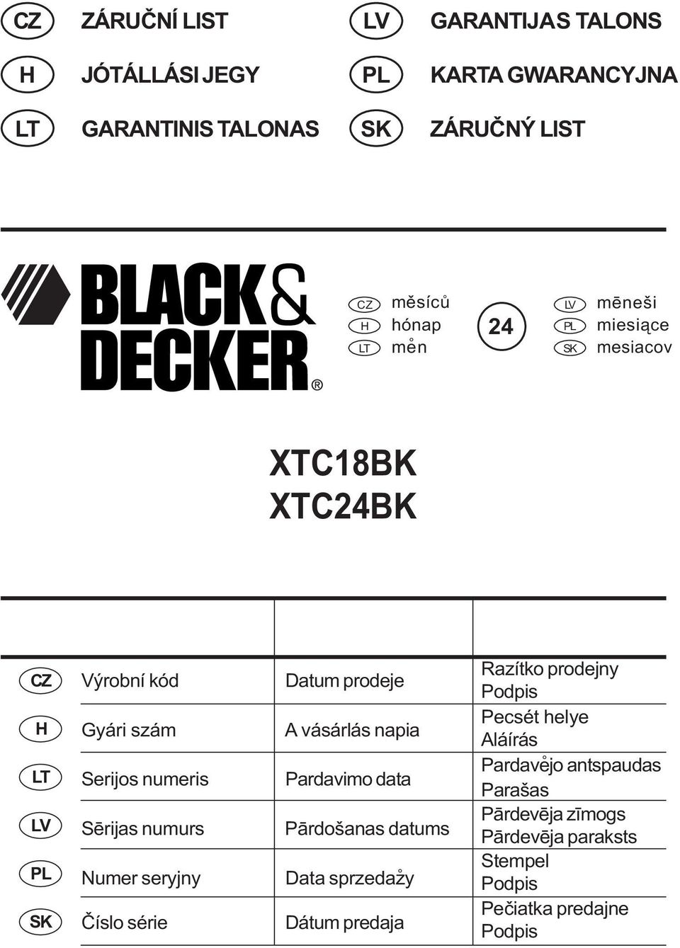 numurs Numer seryjny Èíslo série Datum prodeje A vásárlás napia Pardavimo data Pârdošanas datums Data sprzedazy Dátum predaja