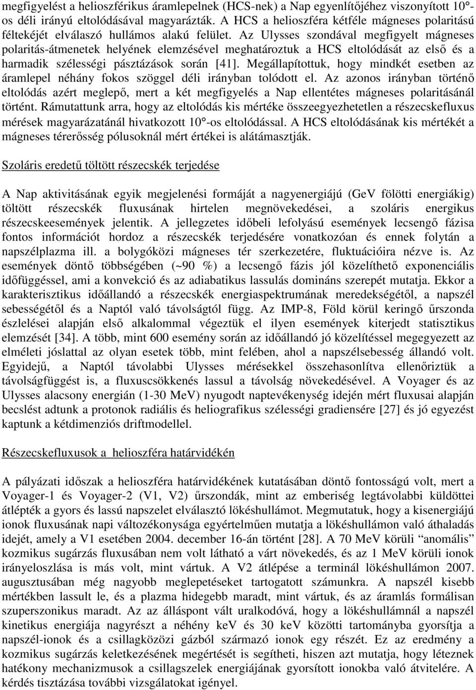 Az Ulysses szondával megfigyelt mágneses polaritás-átmenetek helyének elemzésével meghatároztuk a HCS eltolódását az első és a harmadik szélességi pásztázások során [41].