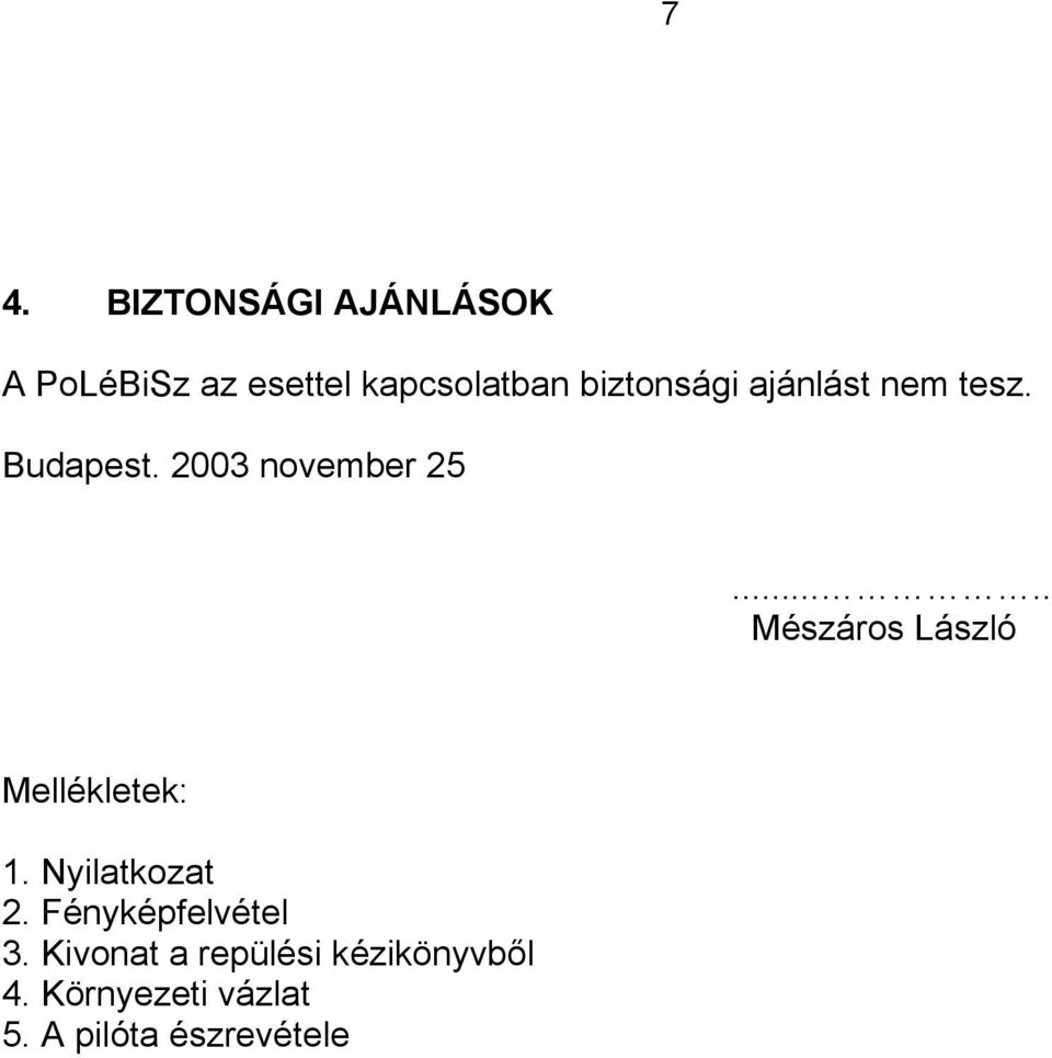 .... Mészáros László Mellékletek: 1. Nyilatkozat 2.