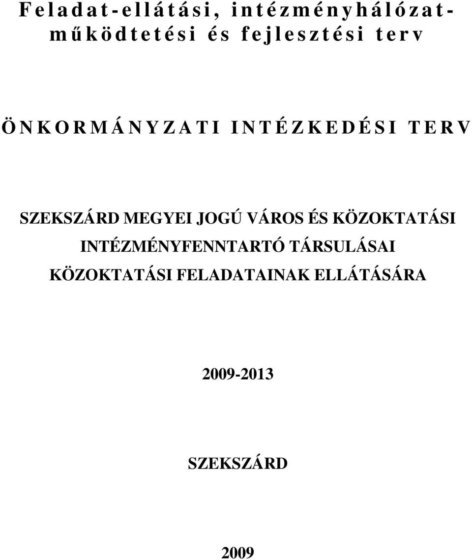 K E D É S I T E R V SZEKSZÁRD MEGYEI JOGÚ VÁROS ÉS KÖZOKTATÁSI