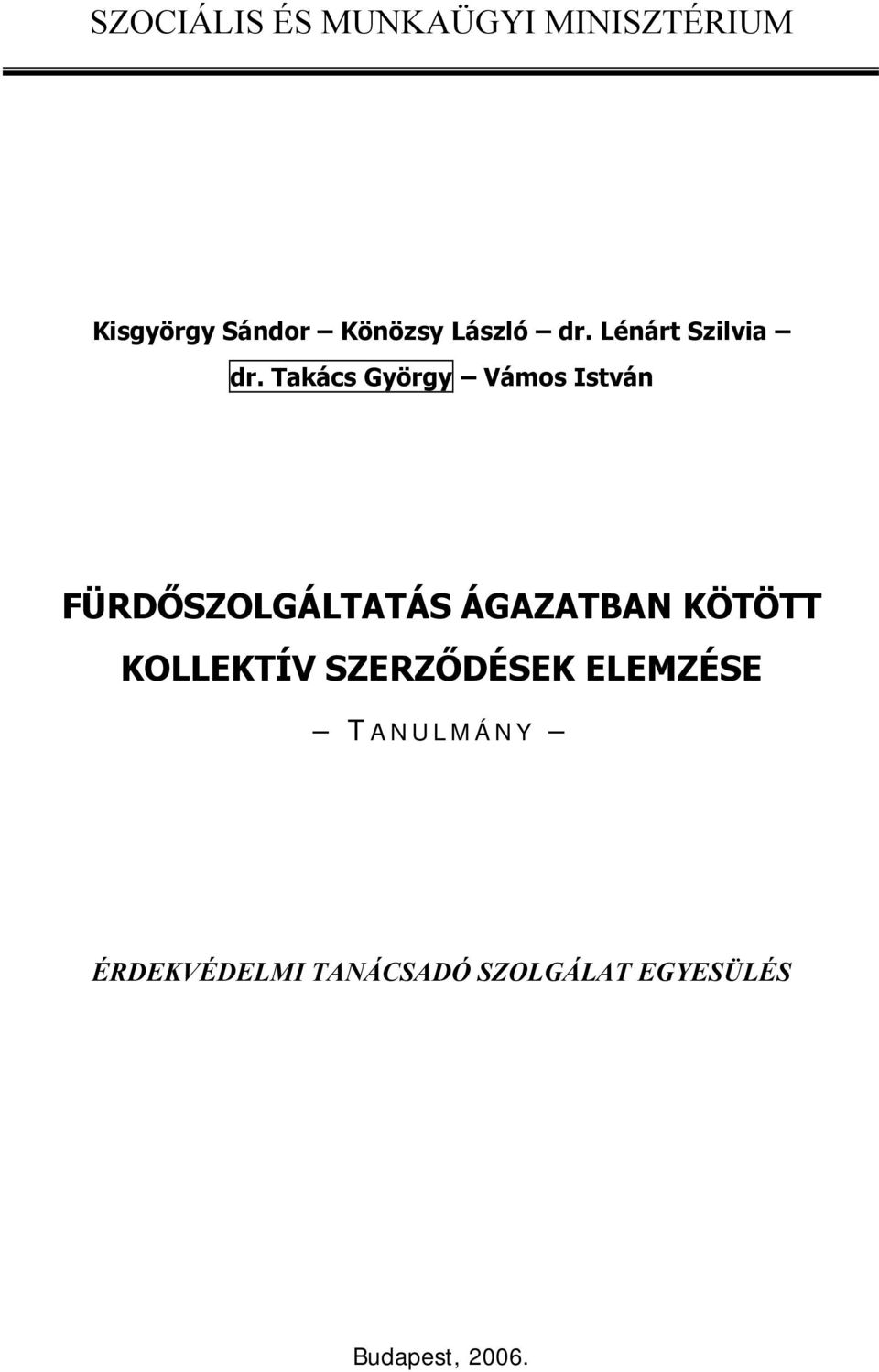 Takács György Vámos István FÜRDŐSZOLGÁLTATÁS ÁGAZATBAN KÖTÖTT