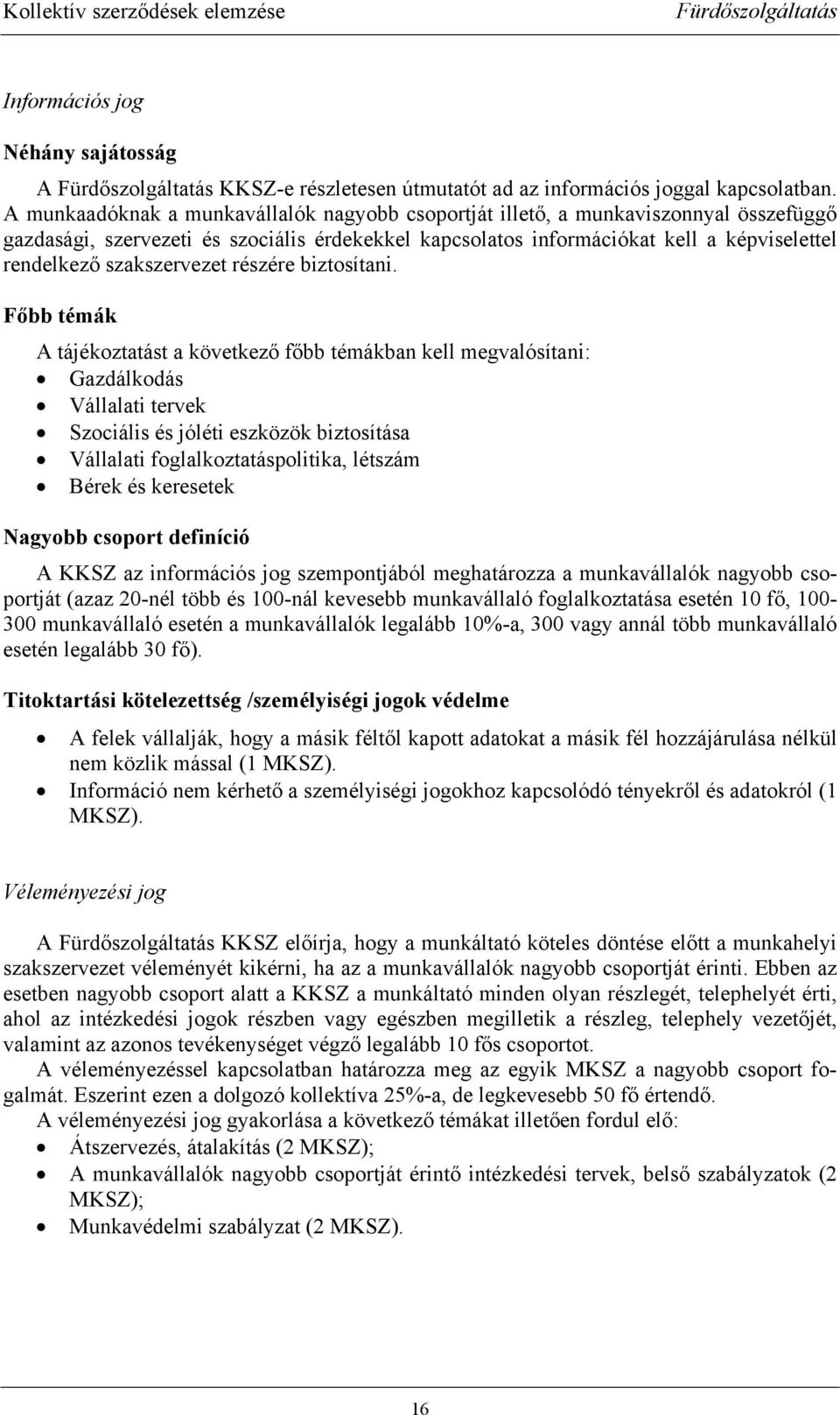 szakszervezet részére biztosítani.