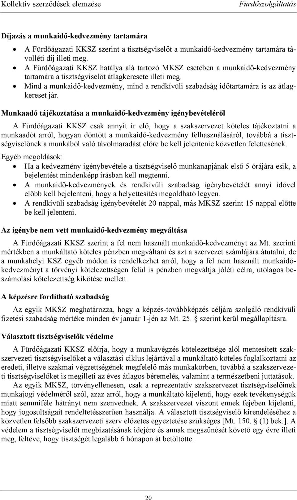 Mind a munkaidő-kedvezmény, mind a rendkívüli szabadság időtartamára is az átlagkereset jár.