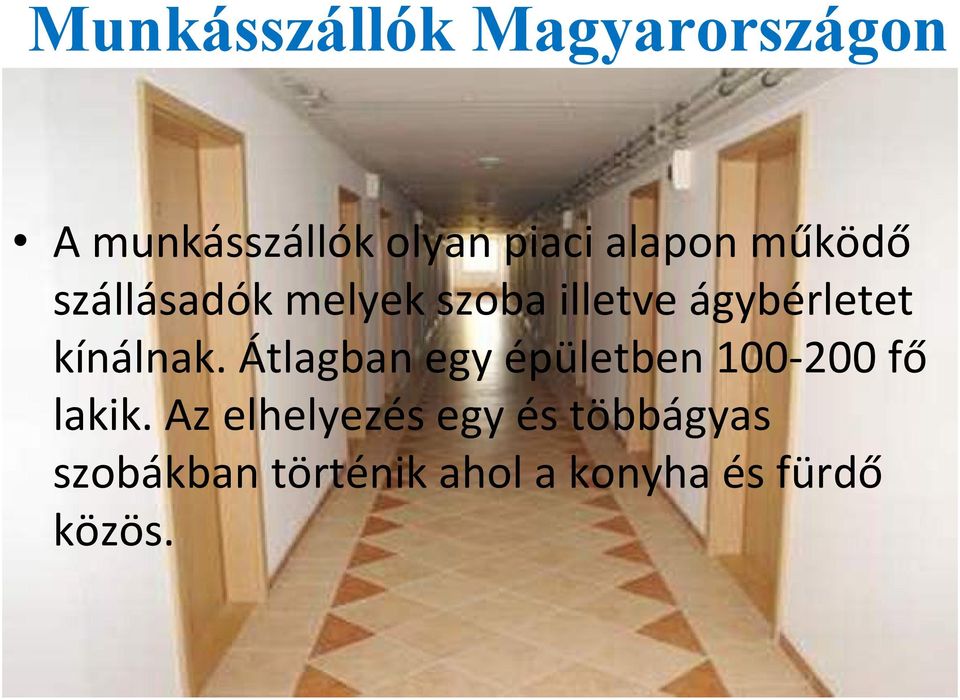 kínálnak. Átlagban egy épületben 100-200 fő lakik.