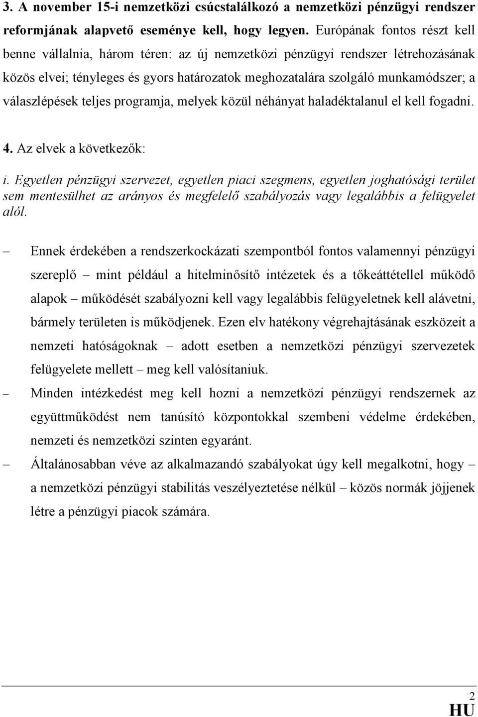 válaszlépések teljes programja, melyek közül néhányat haladéktalanul el kell fogadni. 4. Az elvek a következők: i.
