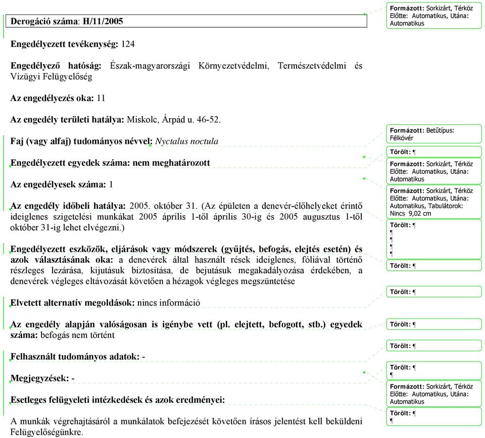 (Az épületen a denevér-élőhelyeket érintő ideiglenes szigetelési munkákat 2005