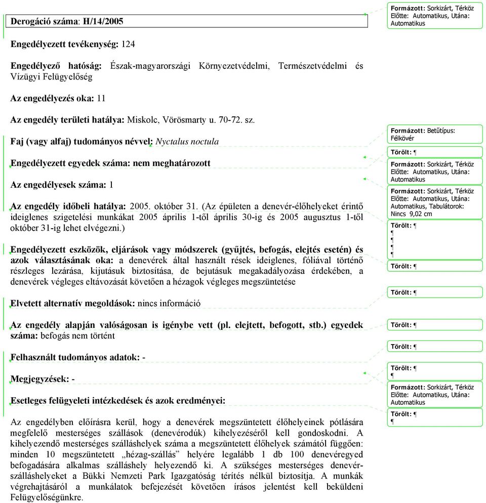 (Az épületen a denevér-élőhelyeket érintő ideiglenes szigetelési munkákat 2005