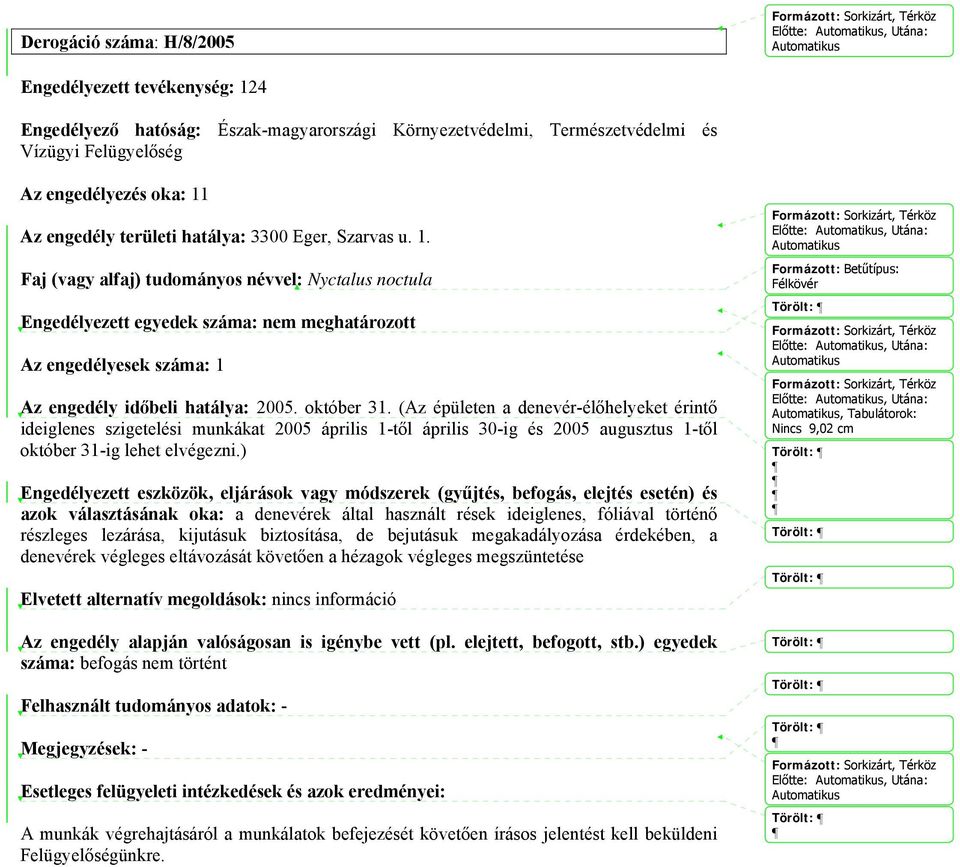 (Az épületen a denevér-élőhelyeket érintő ideiglenes szigetelési munkákat 2005