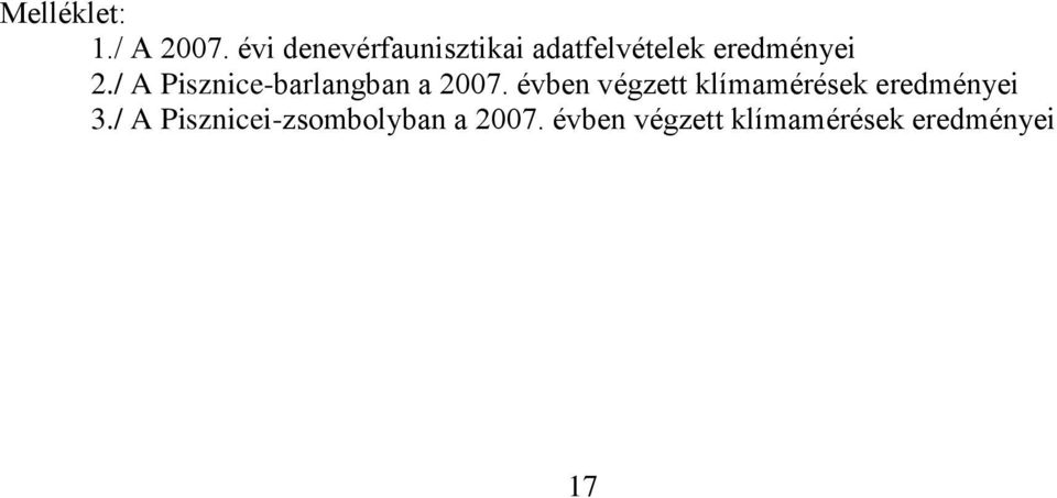 / A Pisznice-barlangban a 2007.