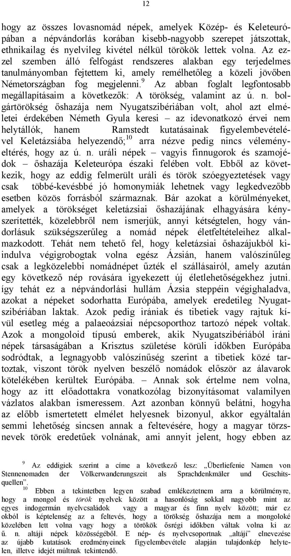 9 Az abban foglalt legfontosabb megállapításaim a következők: A törökség, valamint az ú. n.
