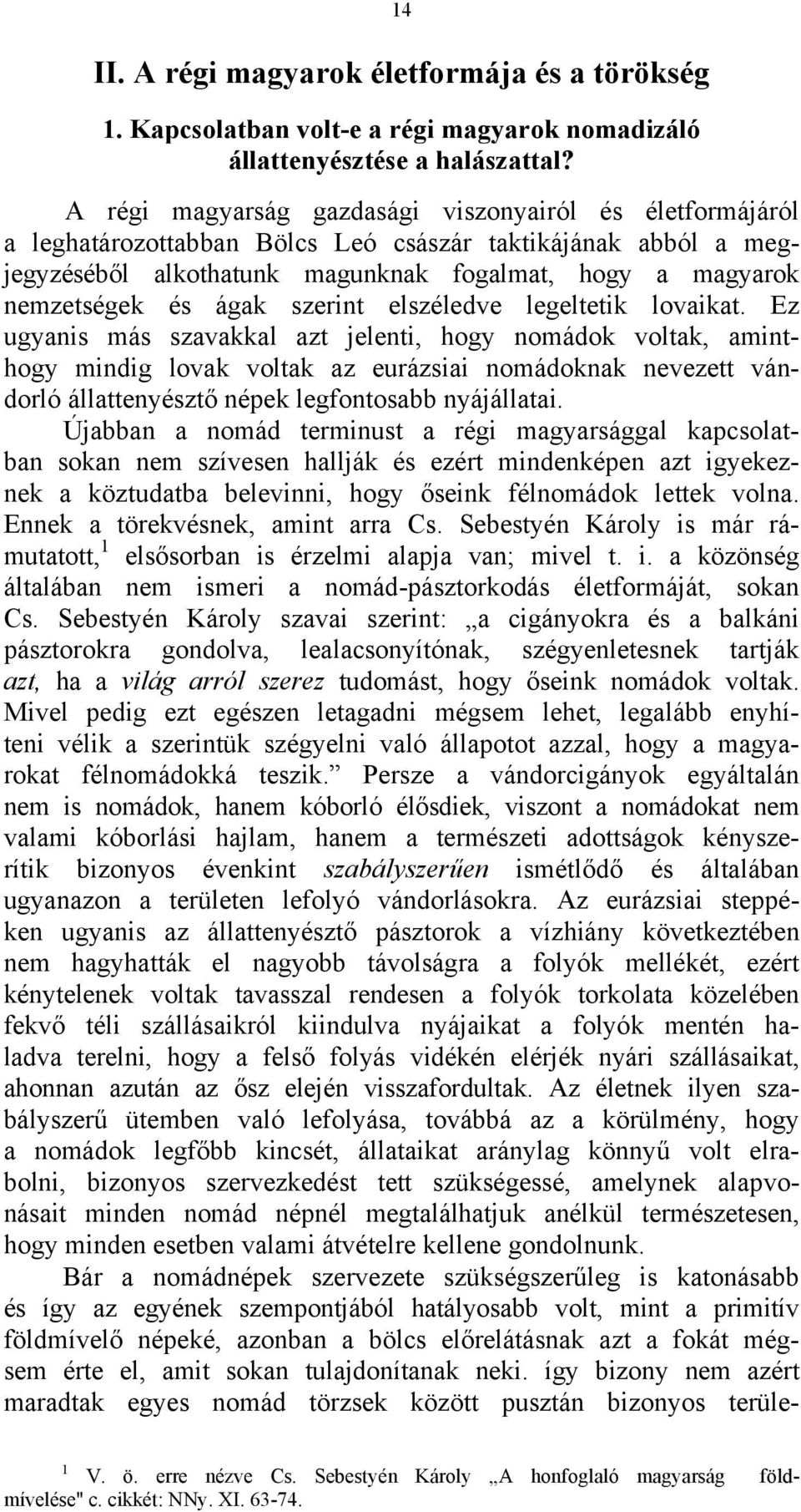 ágak szerint elszéledve legeltetik lovaikat.