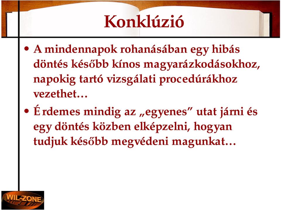 procedúrákhoz vezethet Érdemes mindig az egyenes utat járni