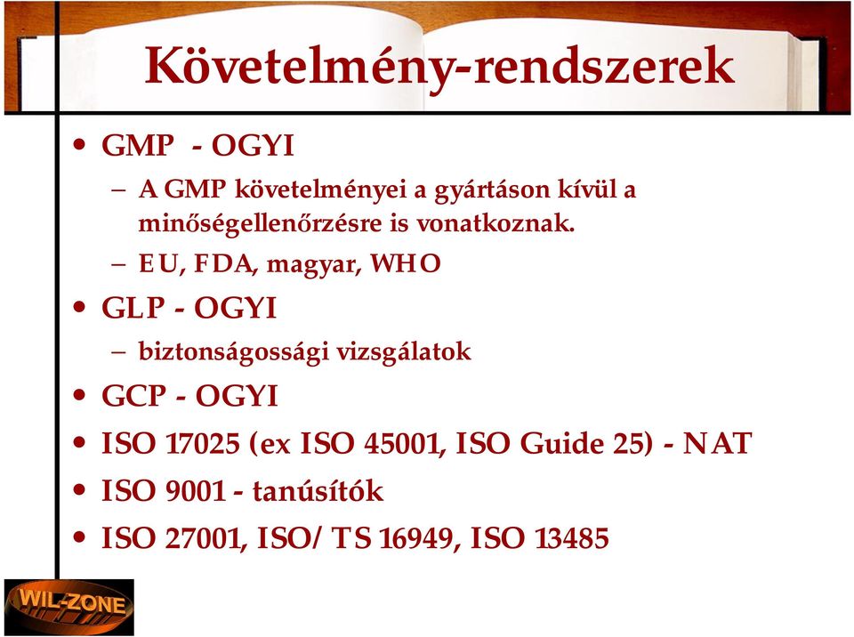 EU, FDA, magyar, WHO GLP - OGYI biztonságossági vizsgálatok GCP - OGYI