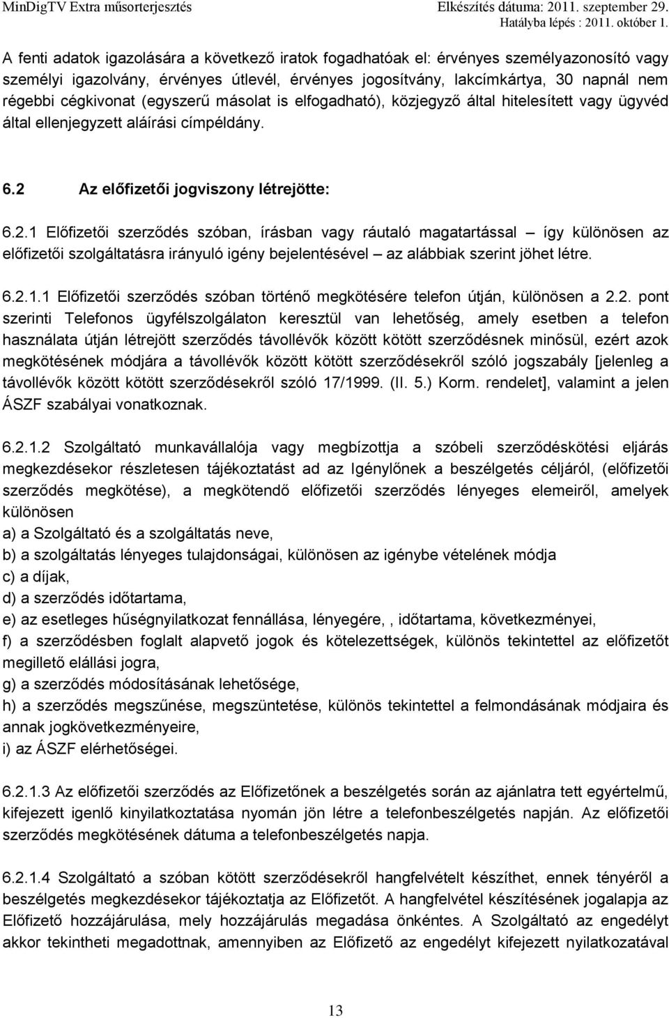 Az előfizetői jogviszony létrejötte: 6.2.