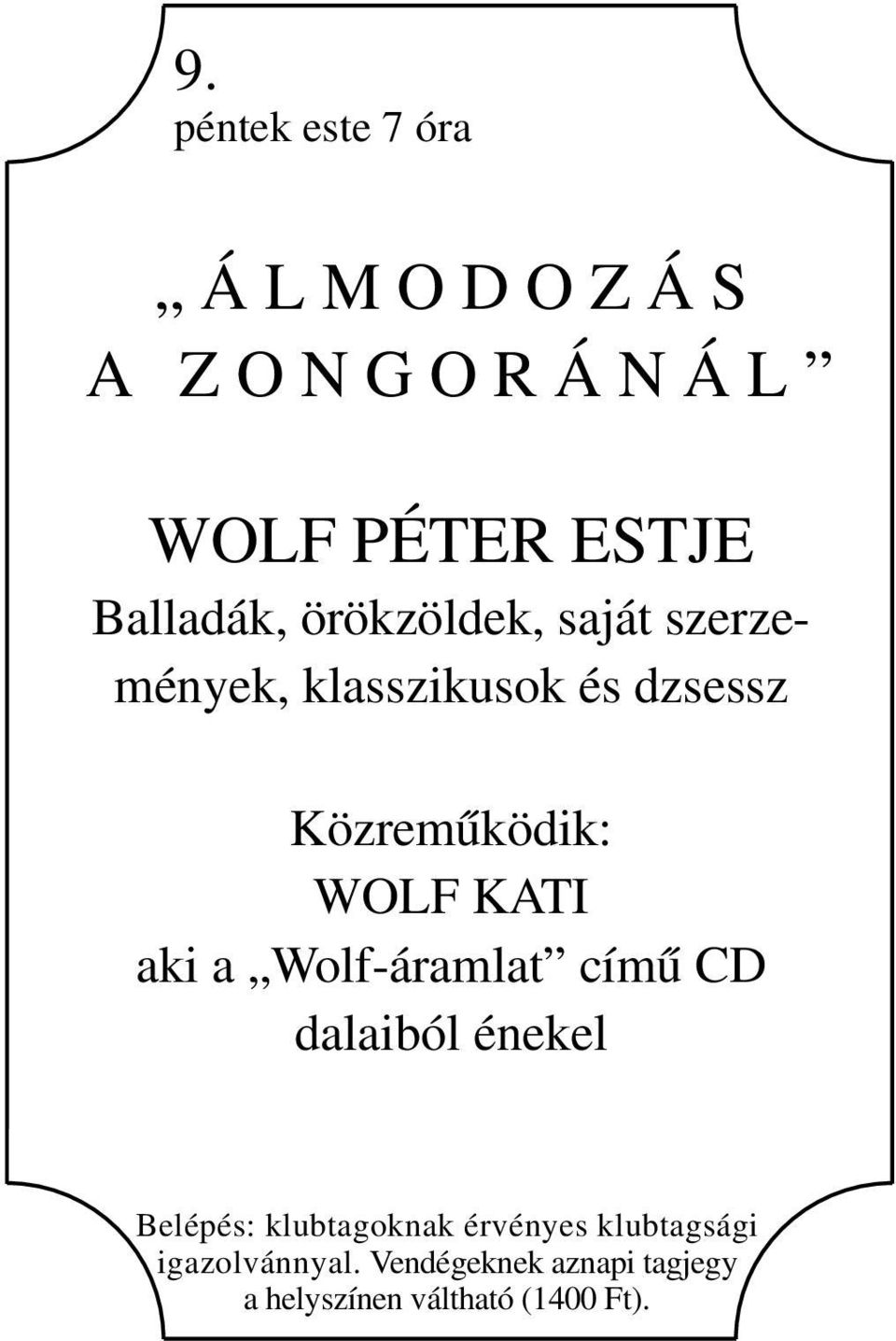 WOLF KATI aki a Wolf-áramlat című CD dalaiból énekel Belépés: klubtagoknak