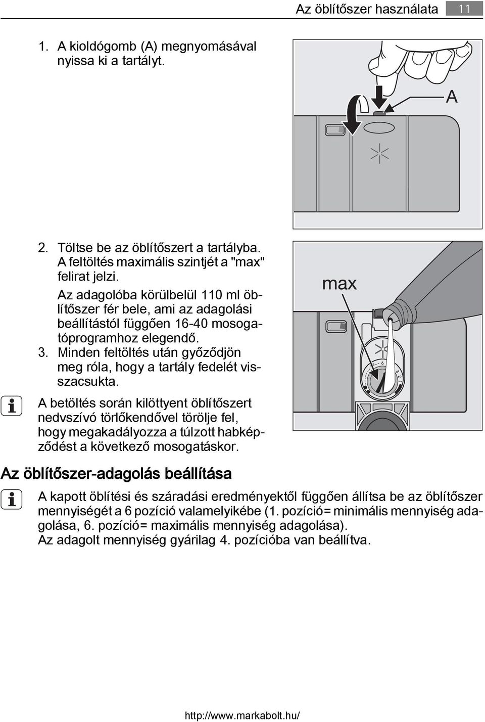Minden feltöltés után győződjön meg róla, hogy a tartály fedelét visszacsukta.