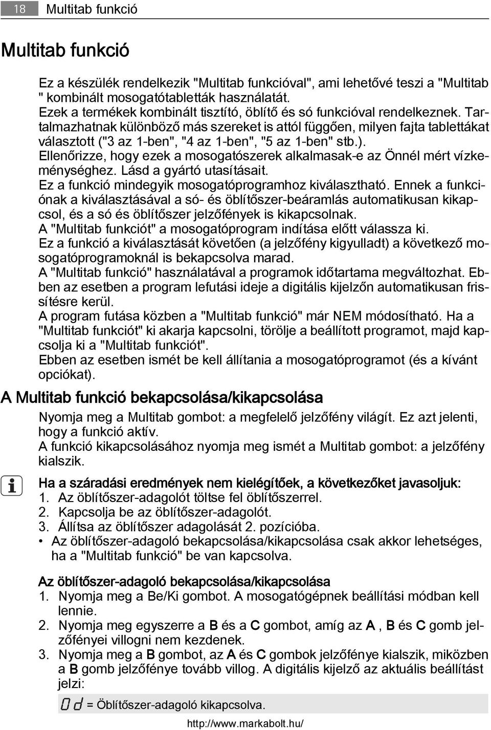 Tartalmazhatnak különböző más szereket is attól függően, milyen fajta tablettákat választott ("3 az 1-ben", "4 az 1-ben", "5 az 1-ben" stb.).