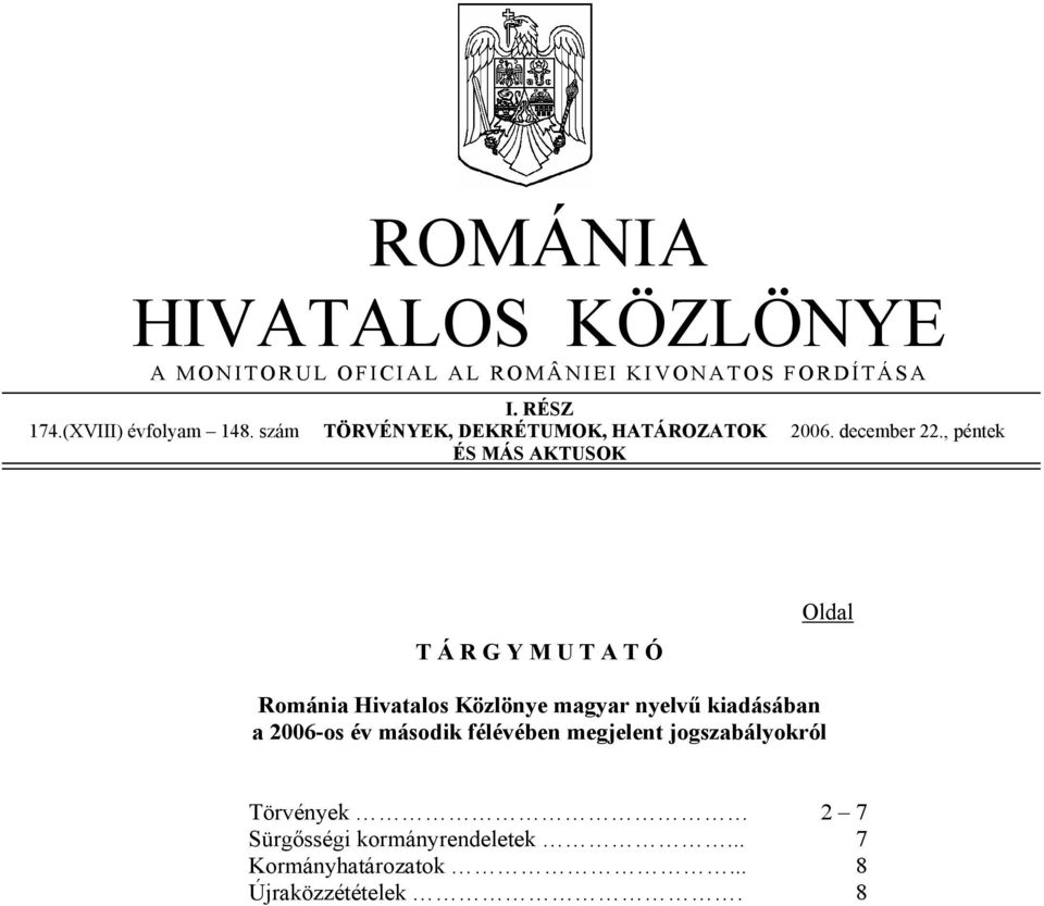 , péntek ÉS MÁS AKTUSOK T Á R G Y M U T A T Ó Románia Hivatalos Közlönye magyar nyelvű kiadásában a