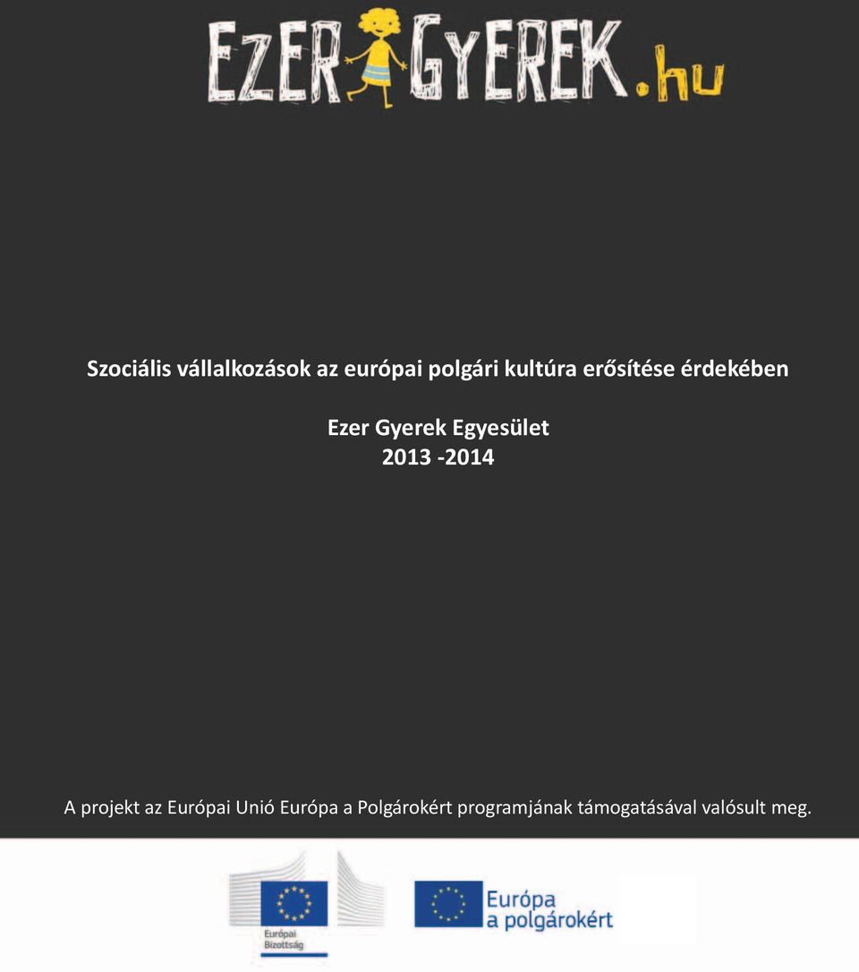 Egyesület 2013-2014 A projekt az Európai Unió