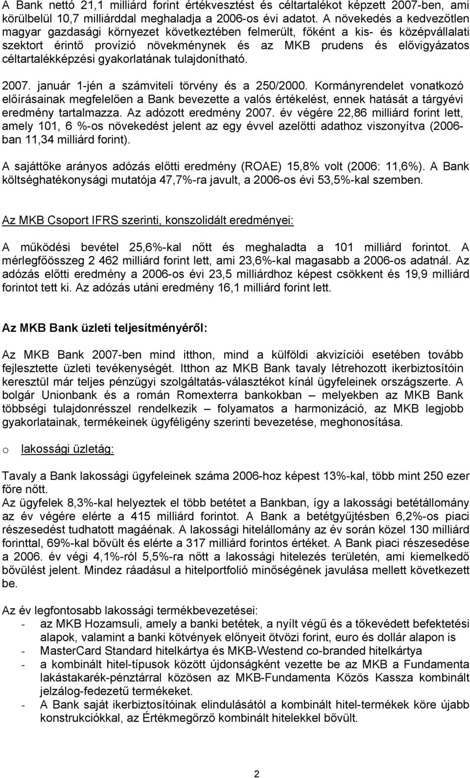 gyakrlatának tulajdnítható. 2007. január 1-jén a számviteli törvény és a 250/2000.