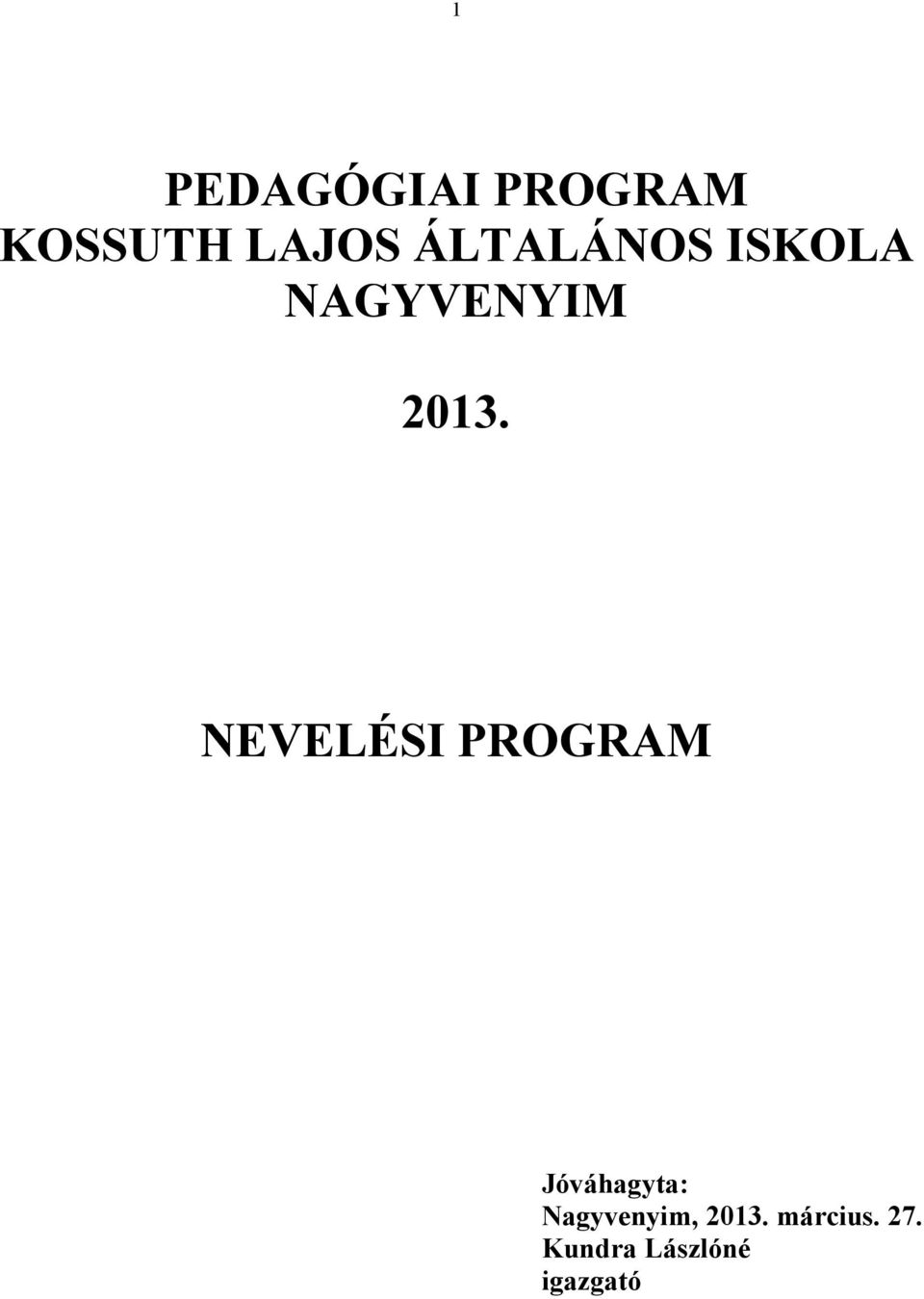NEVELÉSI PROGRAM Jóváhagyta: