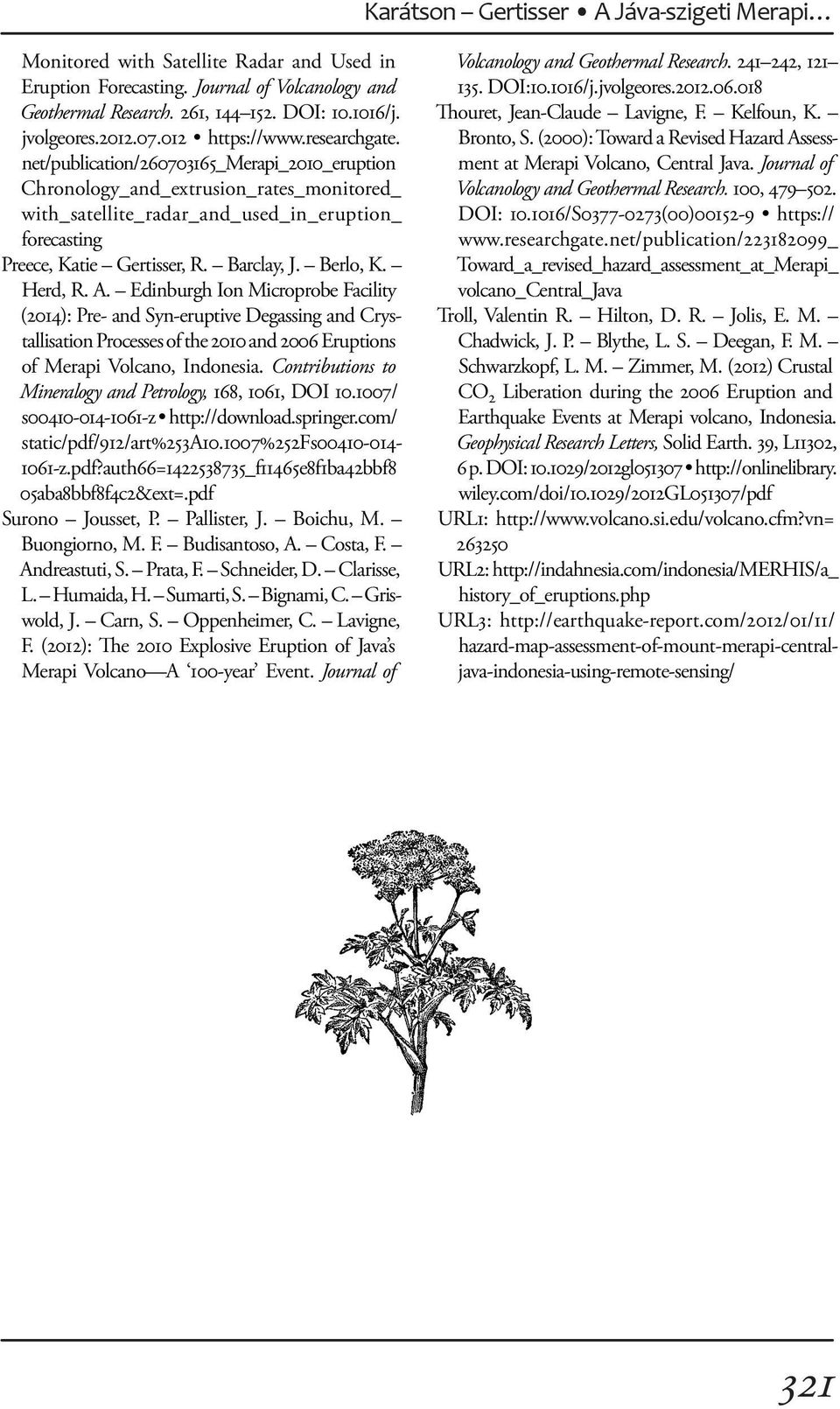 Herd, R. A. Edinburgh Ion Microprobe Facility (2014): Pre- and Syn-eruptive Degassing and Crystallisation Processes of the 2010 and 2006 Eruptions of Merapi Volcano, Indonesia.