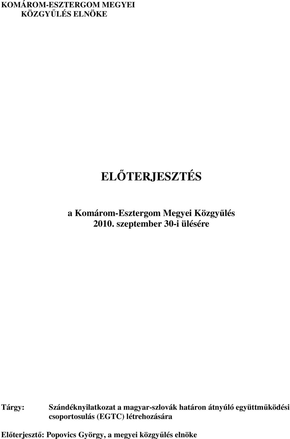 szeptember 30-i ülésére Tárgy: Szándéknyilatkozat a magyar-szlovák