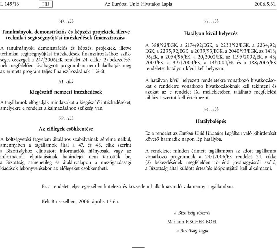 segítségnyújtási intézkedések finanszírozásához szükséges összegek a 247/2006/EK rendelet 24.