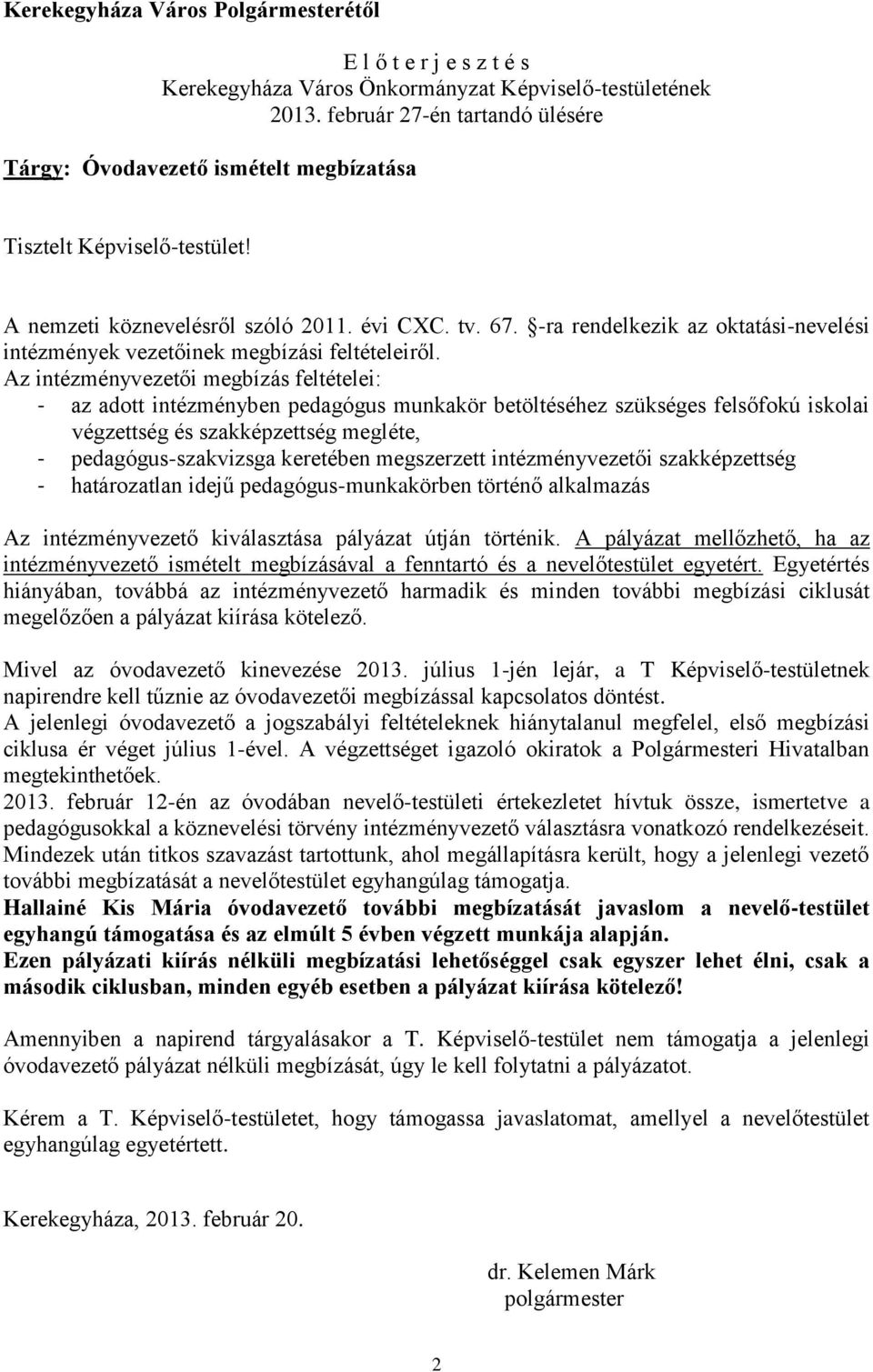 -ra rendelkezik az oktatási-nevelési intézmények vezetőinek megbízási feltételeiről.