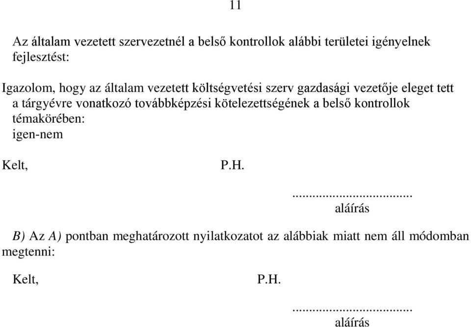 vonatkozó továbbképzési kötelezettségének a belső kontrollok témakörében: igen-nem Kelt, P.H.