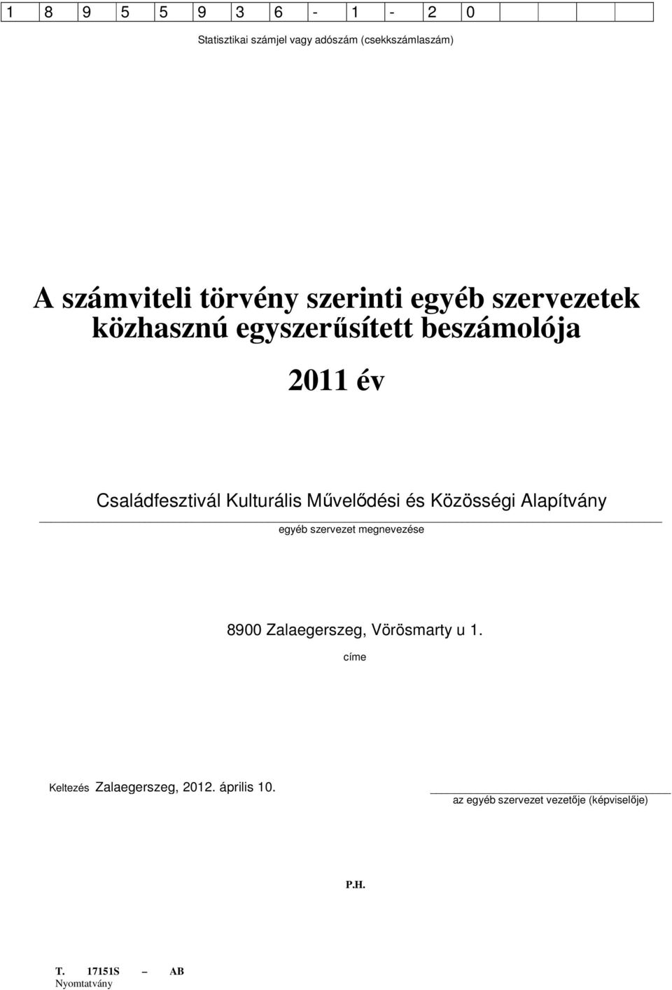 Művelődési és Közösségi Alapítvány egyéb szervezet megnevezése 8900 Zalaegerszeg, Vörösmarty u 1.