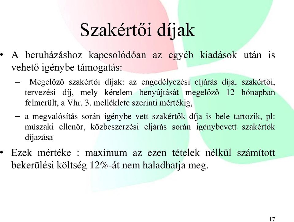 melléklete szerinti mértékig, a megvalósítás során igénybe vett szakértők díja is bele tartozik, pl: műszaki ellenőr, közbeszerzési