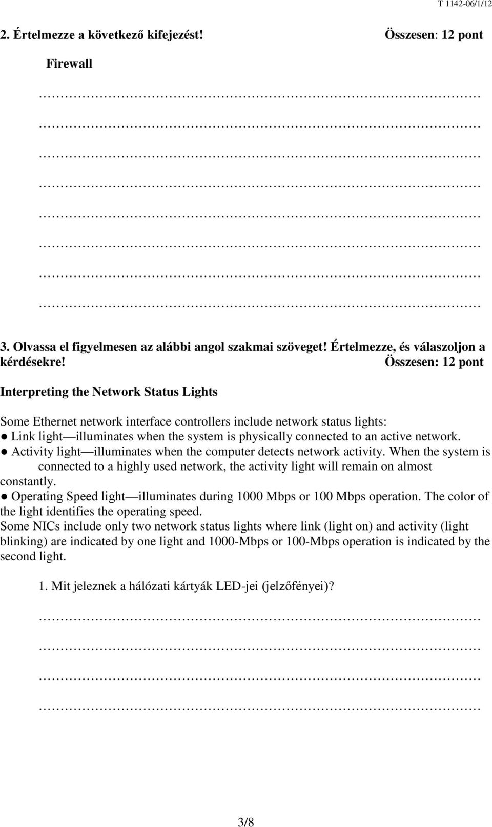 an active network. Activity light illuminates when the computer detects network activity. When the system is connected to a highly used network, the activity light will remain on almost constantly.